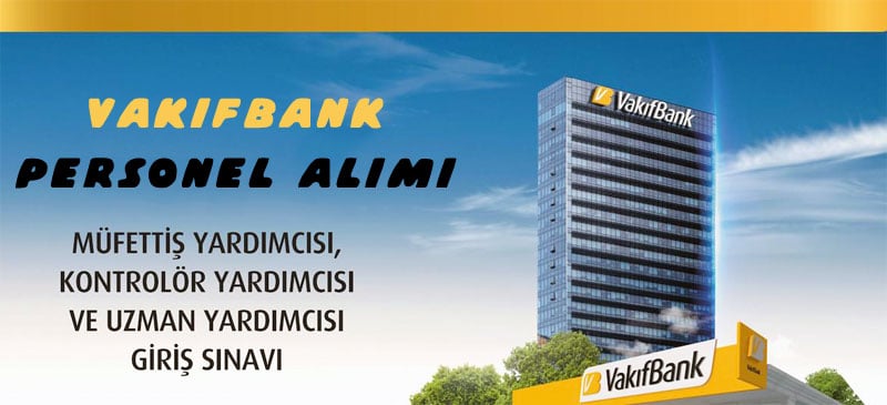 Vakifbank Mufettis Ic Kontrolor Uzman Yardimciligi Personel Alimi 2021