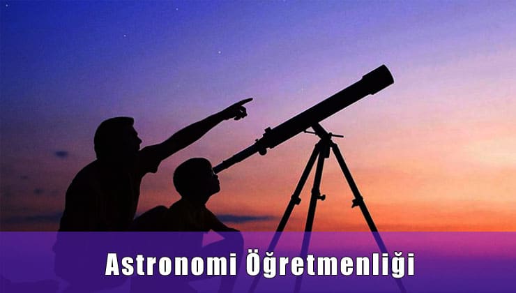 Astronomi Öğretmenliği nedir